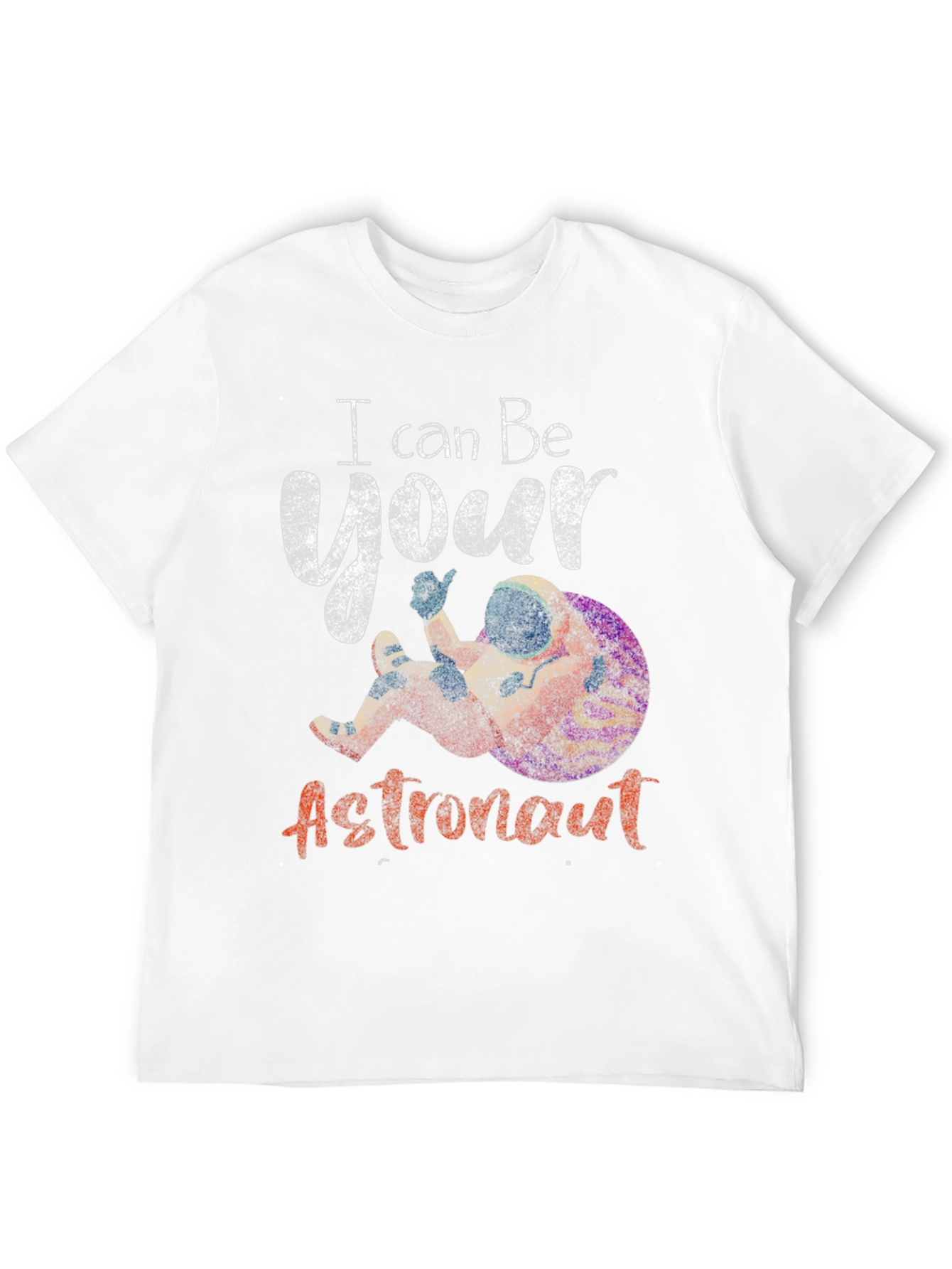 I Can Be Your Astronaut Graphic T-Shirt