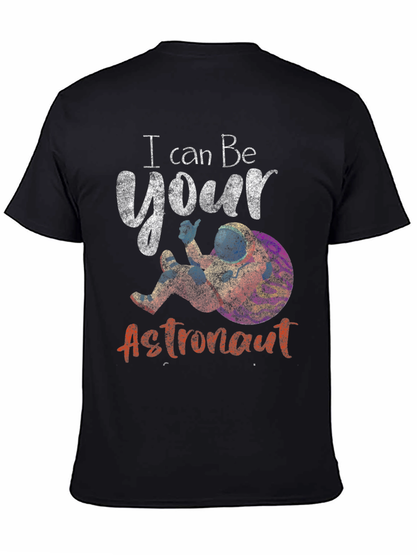 I Can Be Your Astronaut Graphic T-Shirt