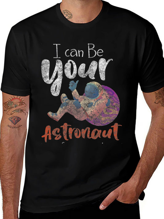 I Can Be Your Astronaut Graphic T-Shirt