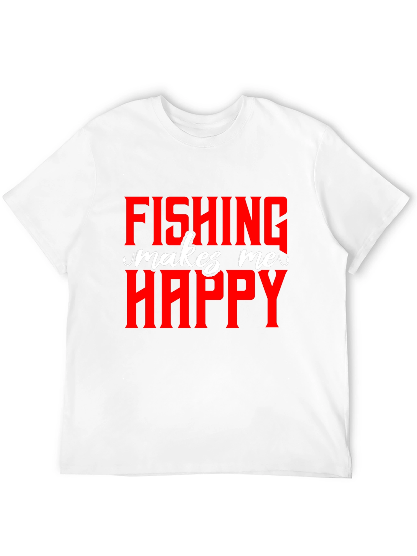 Fishing Makes Me Happy - Graphic T-Shirt
