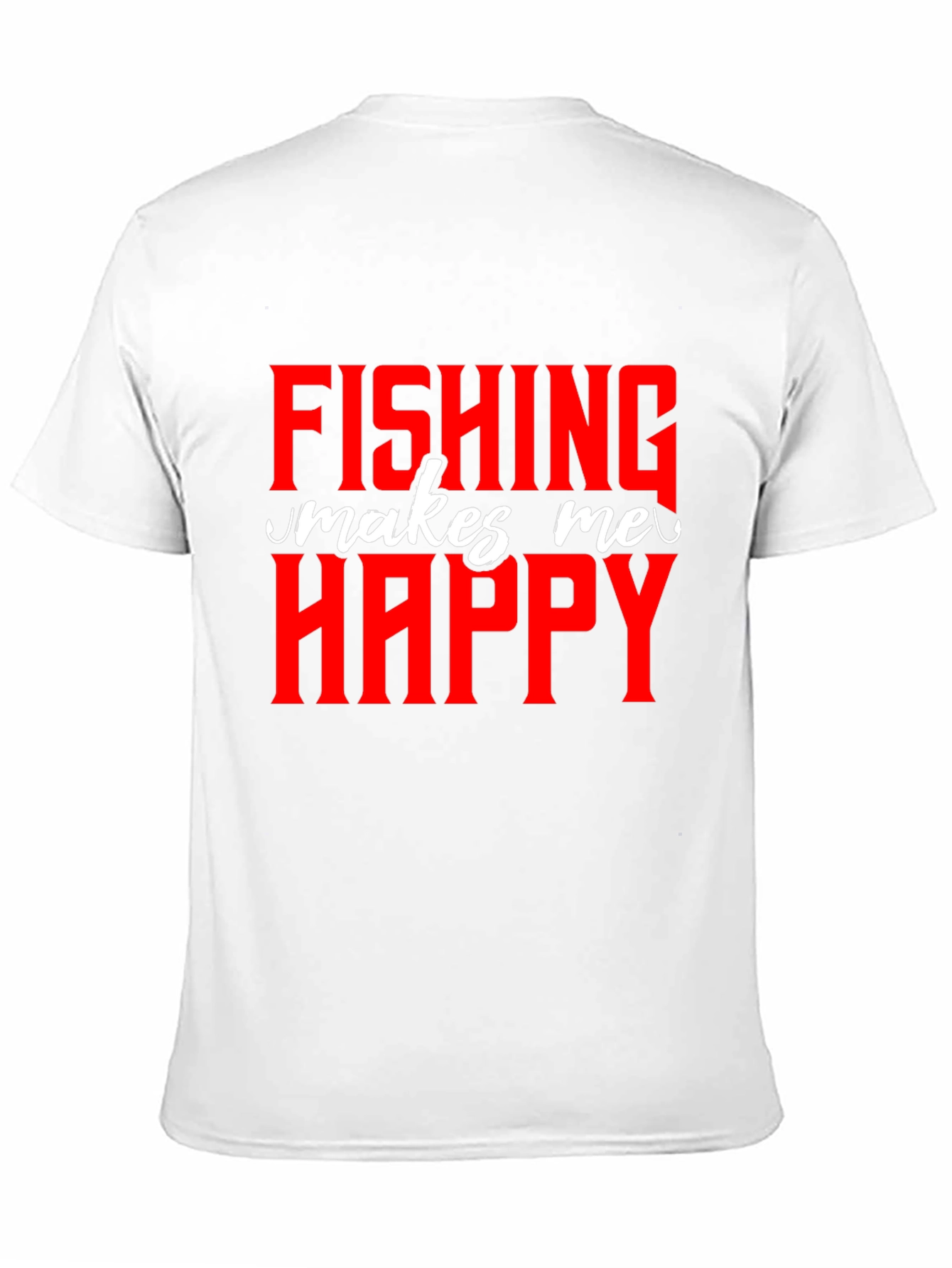 Fishing Makes Me Happy - Graphic T-Shirt
