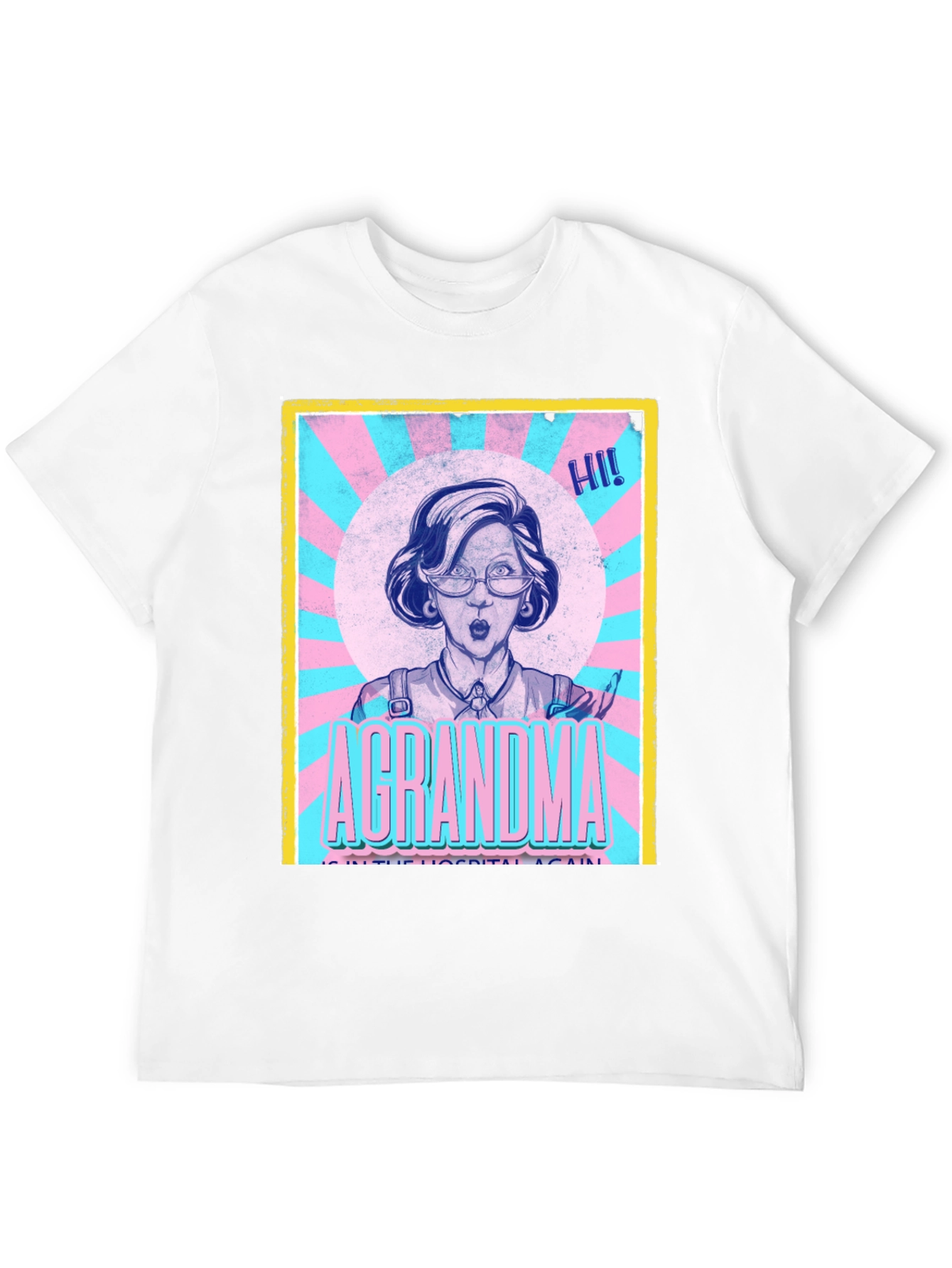 A Grandma in the Hospital Again T-Shirt