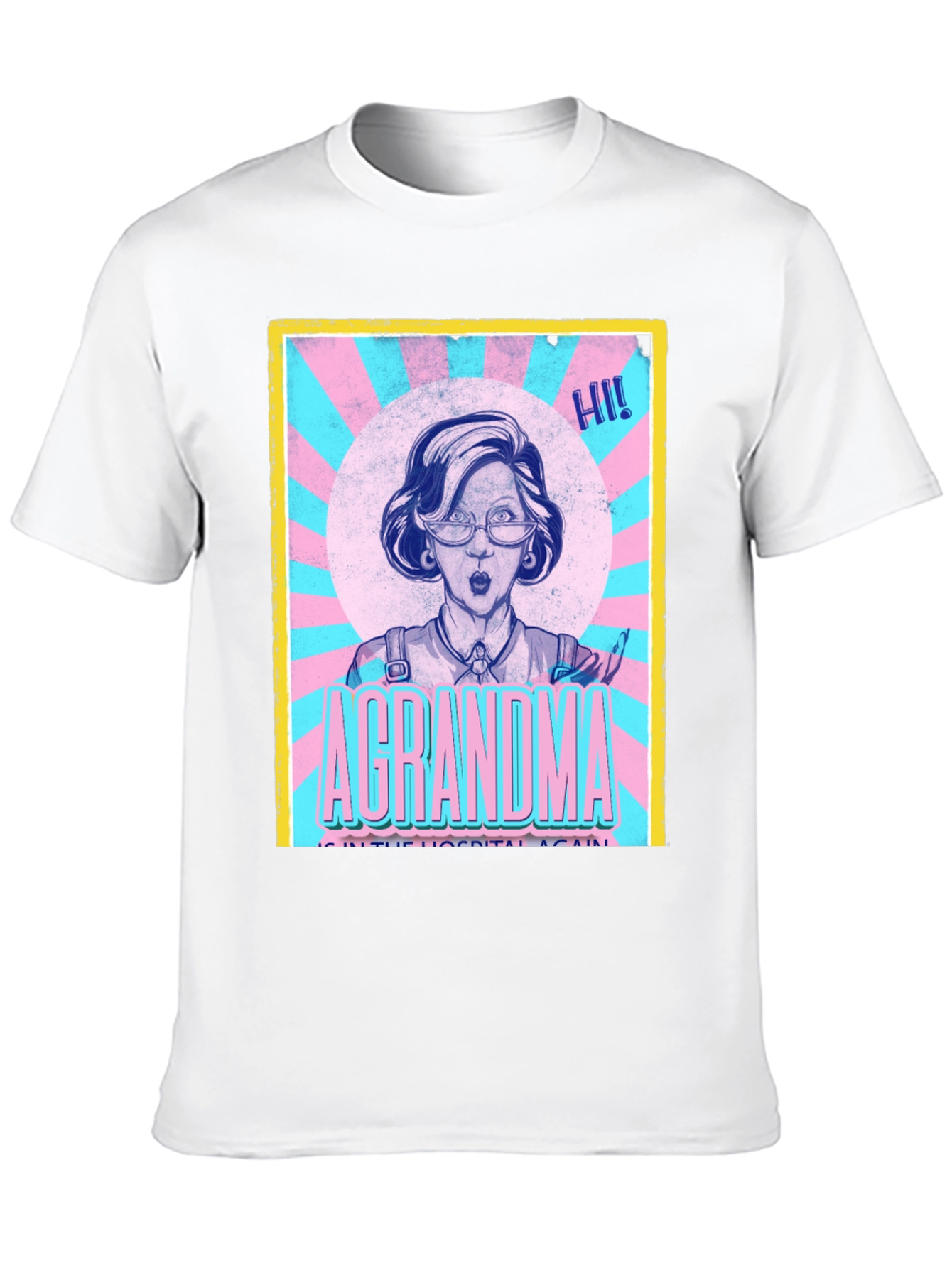 A Grandma in the Hospital Again T-Shirt