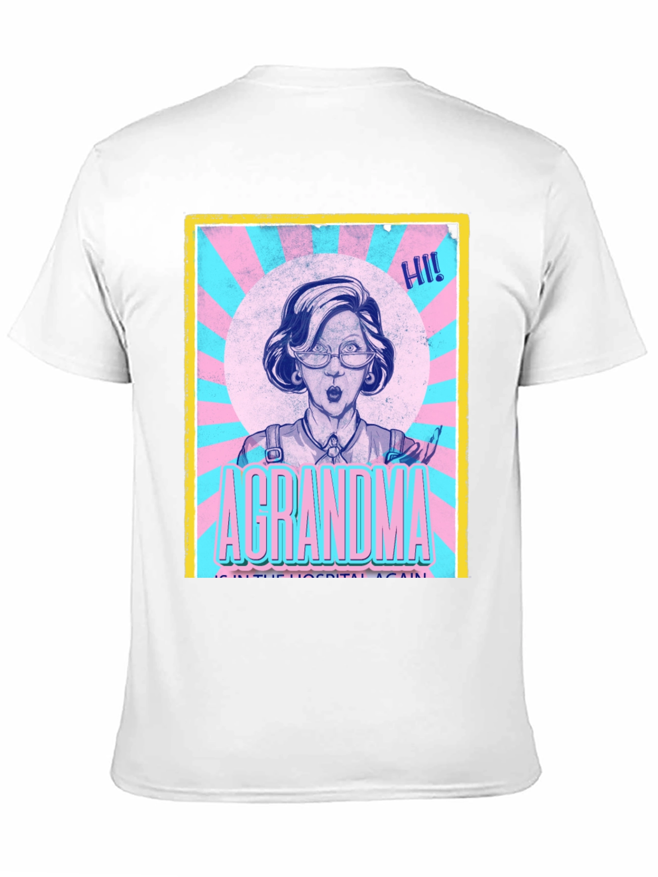 A Grandma in the Hospital Again T-Shirt
