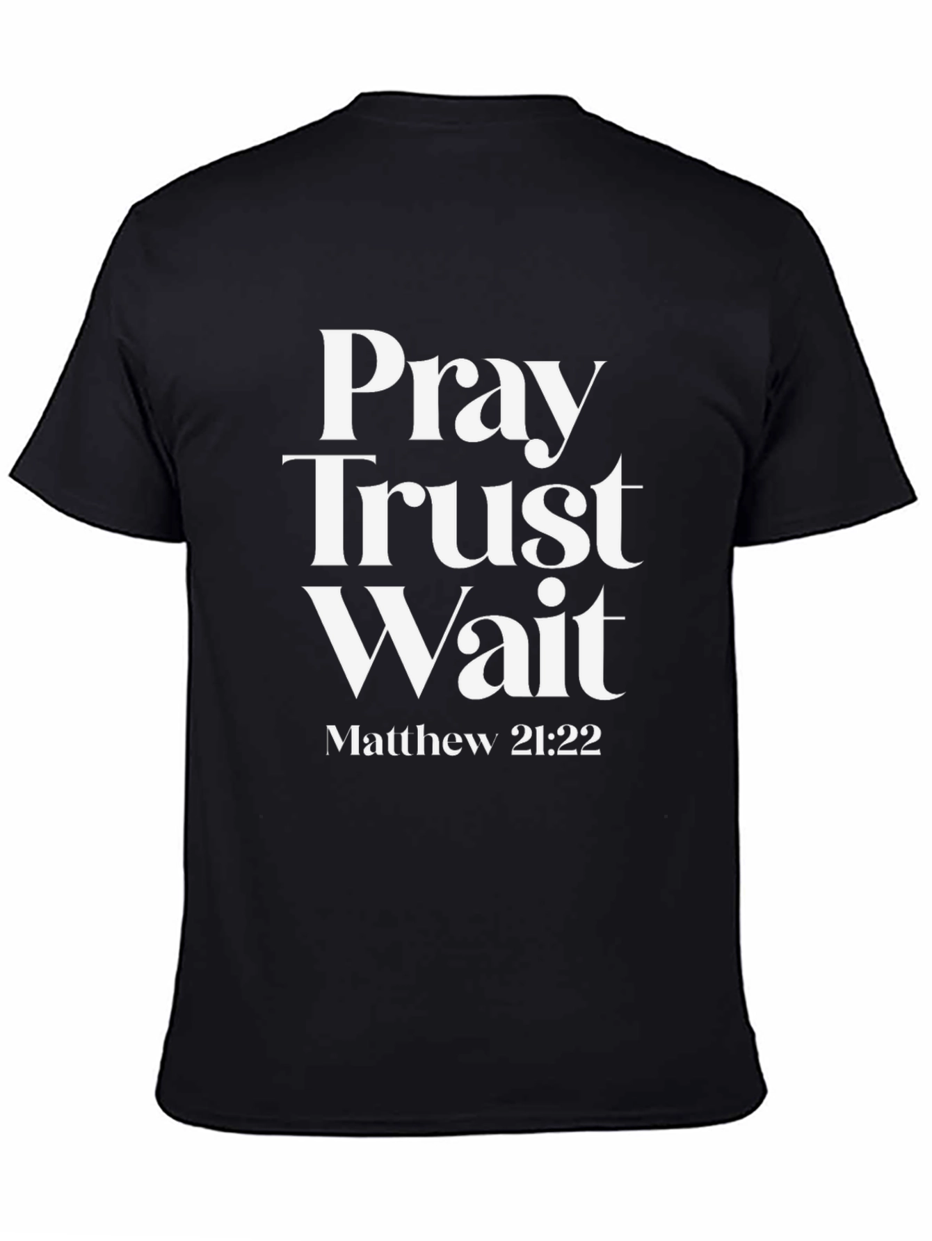 Pray Trust Wait T-Shirt - Matthew 21:22 Christian Tee