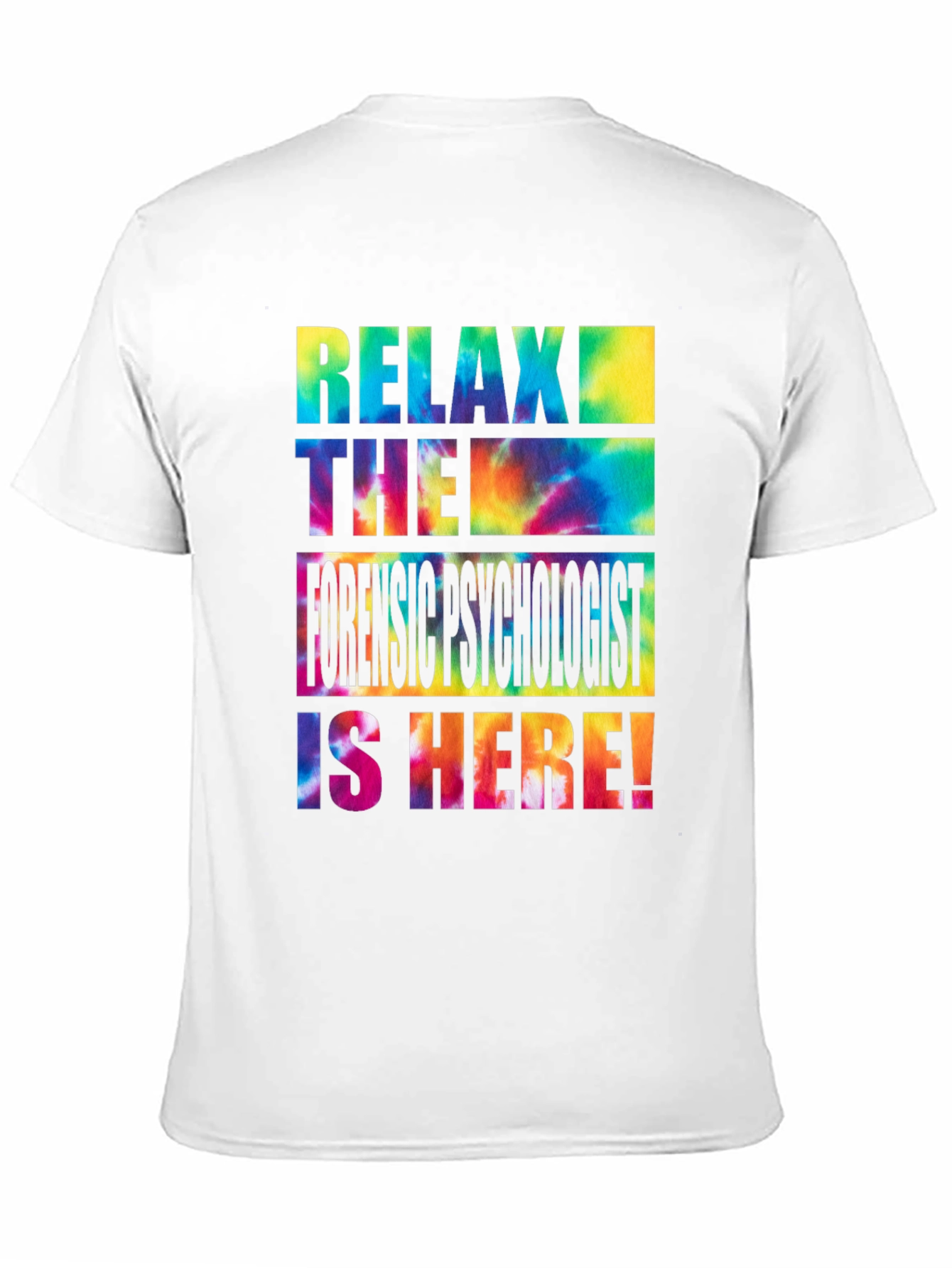 Relax Forensic Psychologist Tie Dye T-Shirt