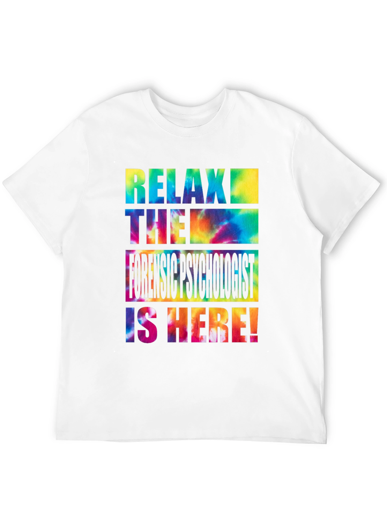 Relax Forensic Psychologist Tie Dye T-Shirt