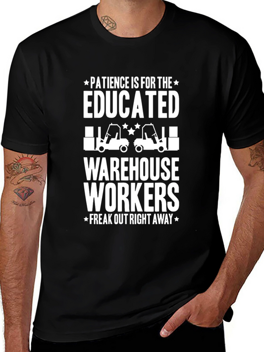 Warehouse Worker T-Shirt - Patience Is For The Educated Funny Tee
