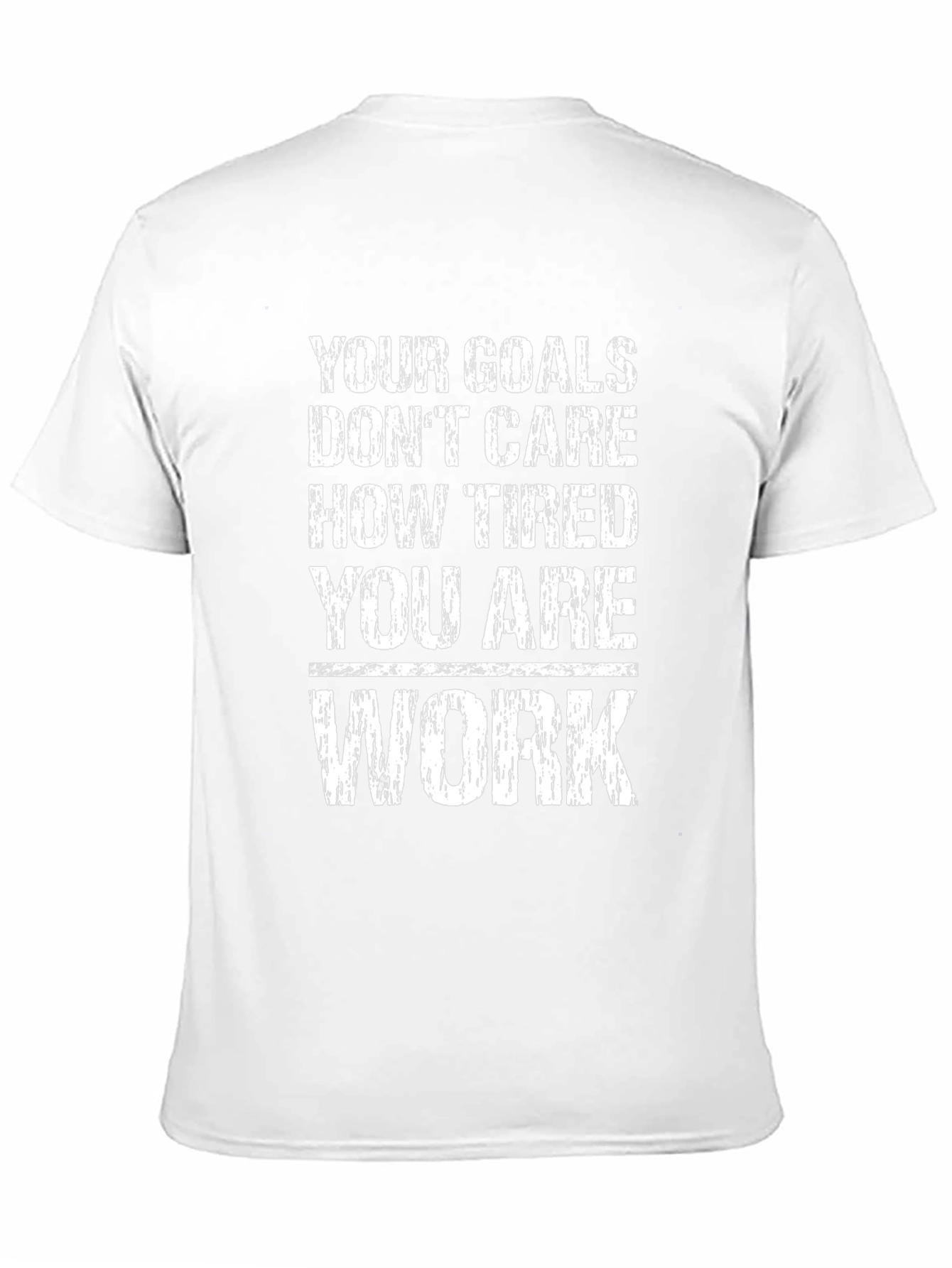 Motivational T-Shirt: Your Goals Dont Care