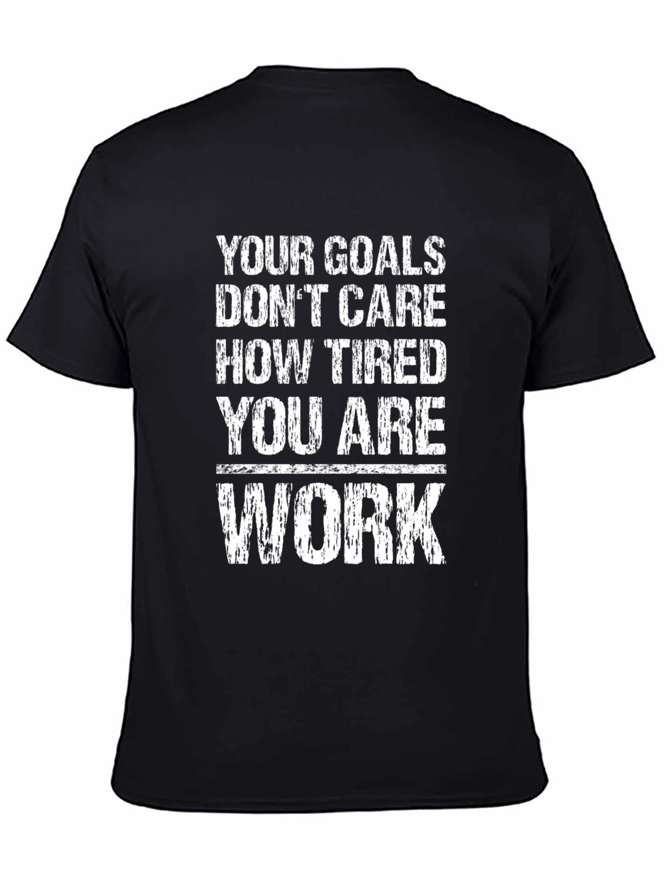 Motivational T-Shirt: Your Goals Dont Care