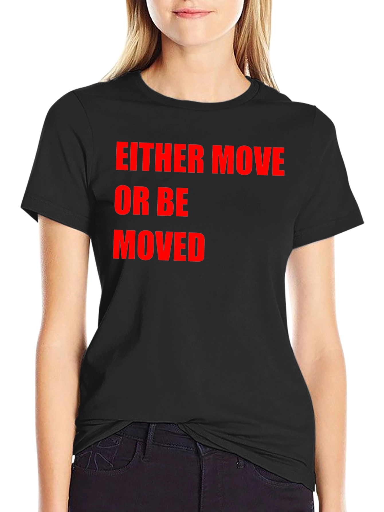 Either Move or Be Moved Graphic T-Shirt