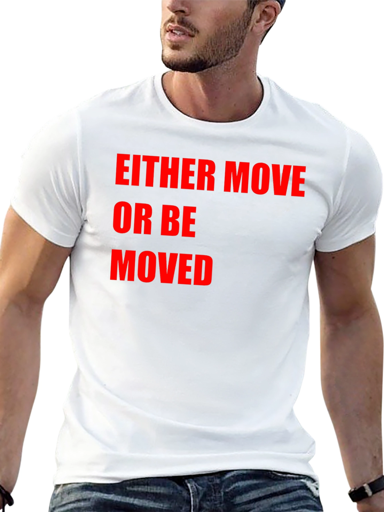 Either Move or Be Moved Graphic T-Shirt