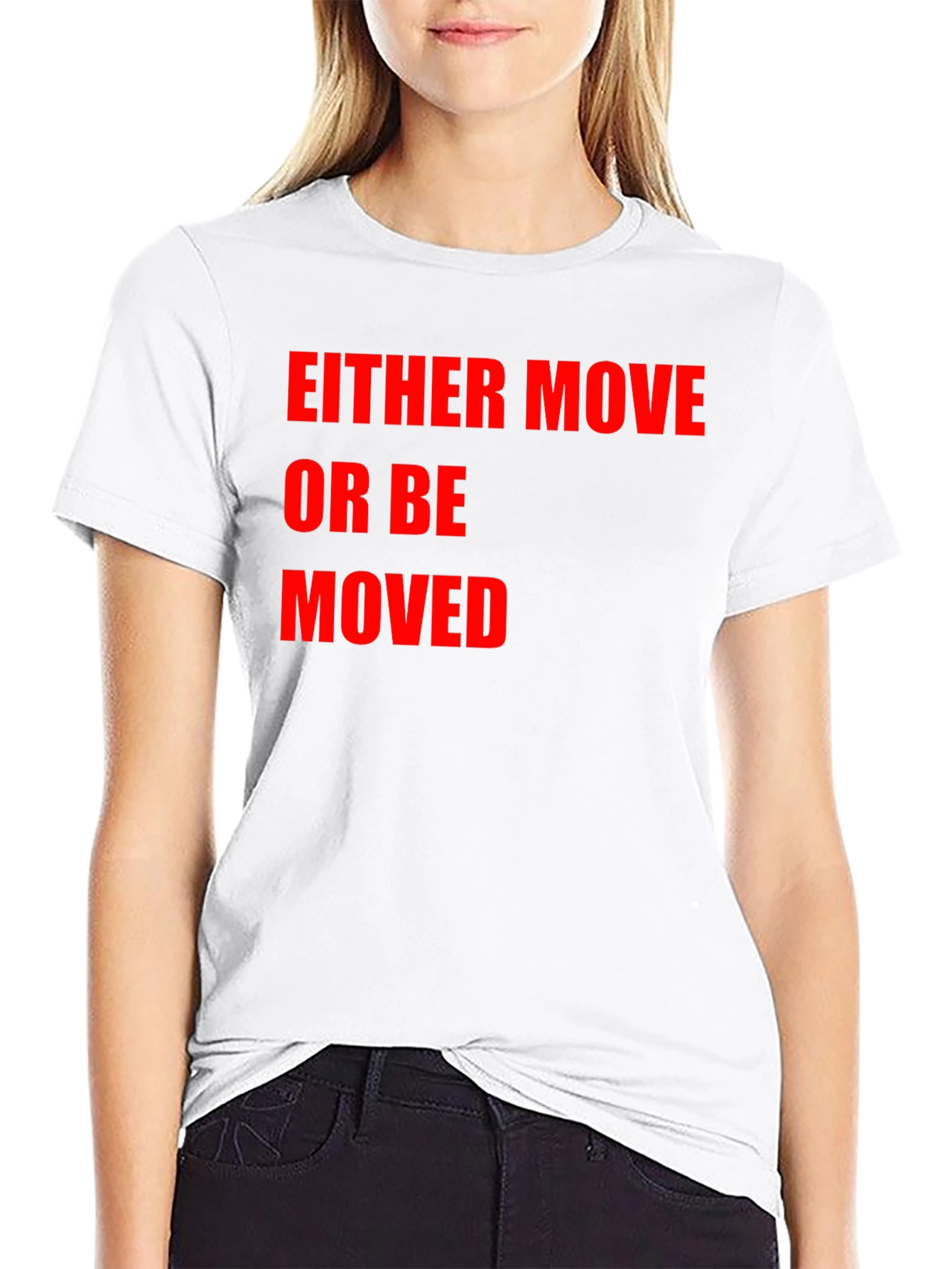 Either Move or Be Moved Graphic T-Shirt