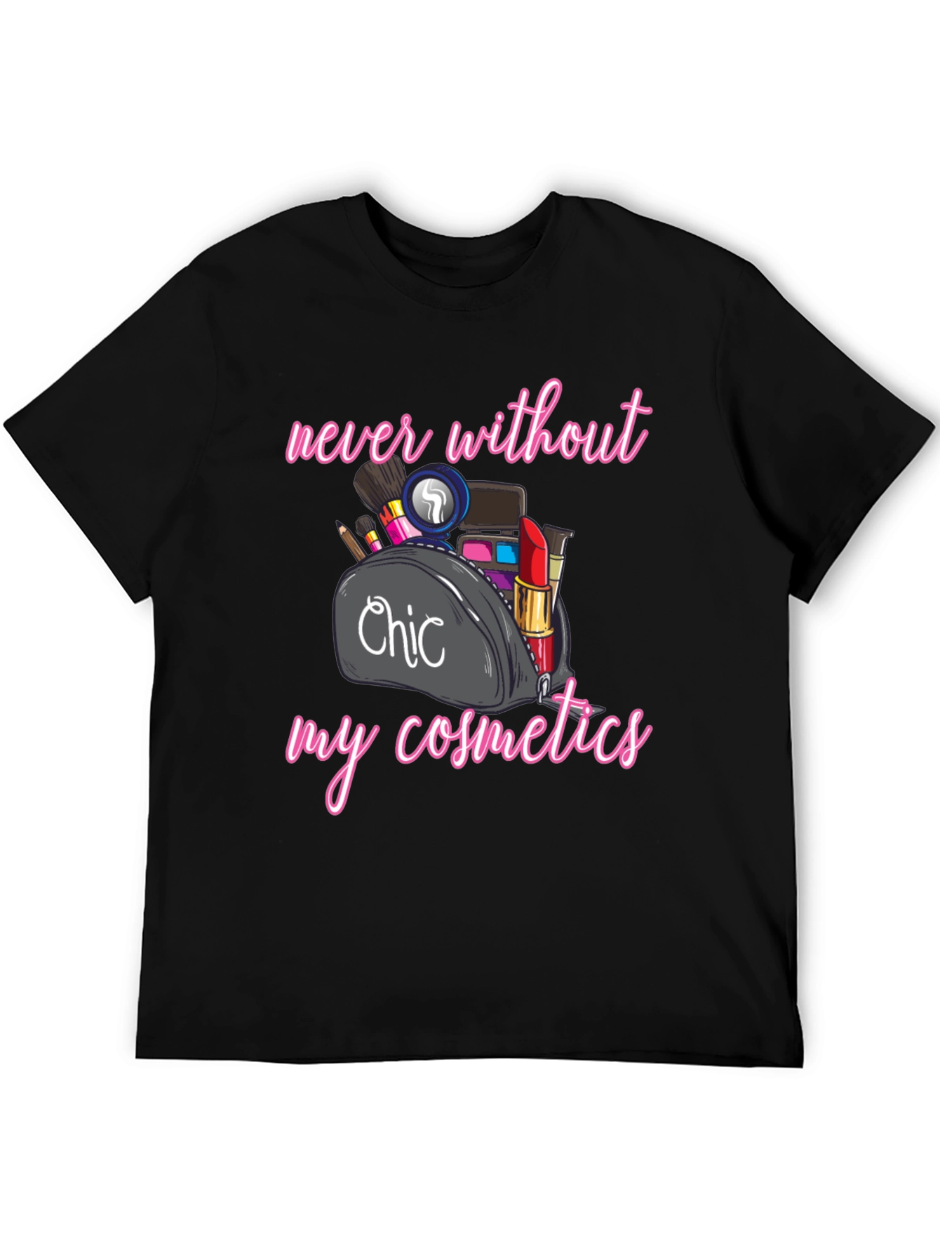 Chic Cosmetics T-Shirt - Never Without Makeup