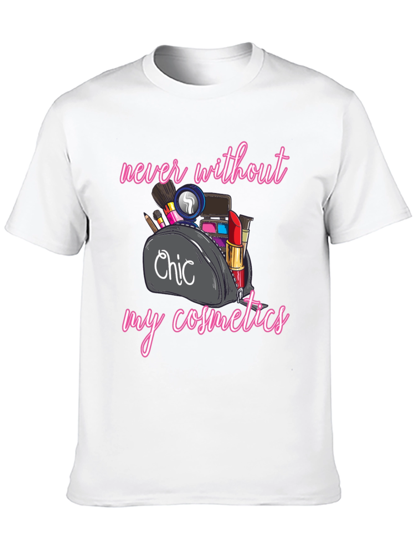 Chic Cosmetics T-Shirt - Never Without Makeup