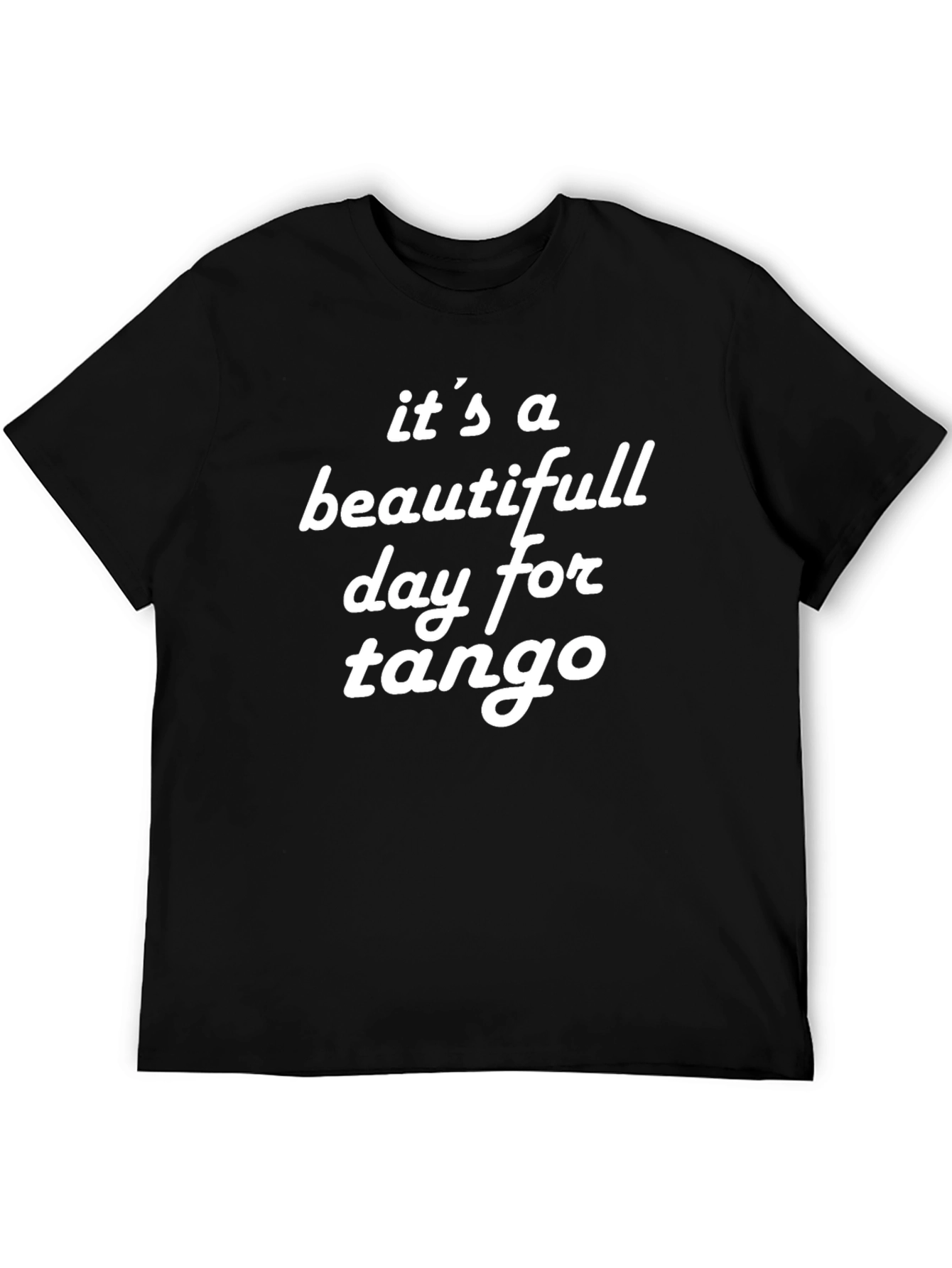 Its a Beautiful Day for Tango Graphic T-Shirt