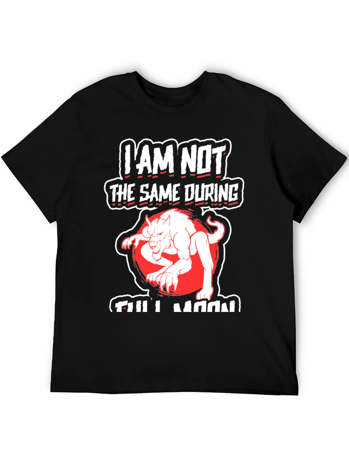 I Am Not The Same During Full Moon T-Shirt