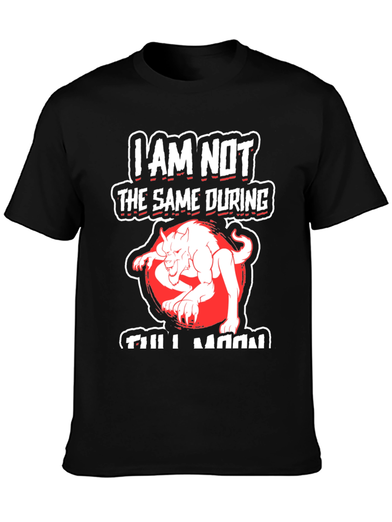I Am Not The Same During Full Moon T-Shirt