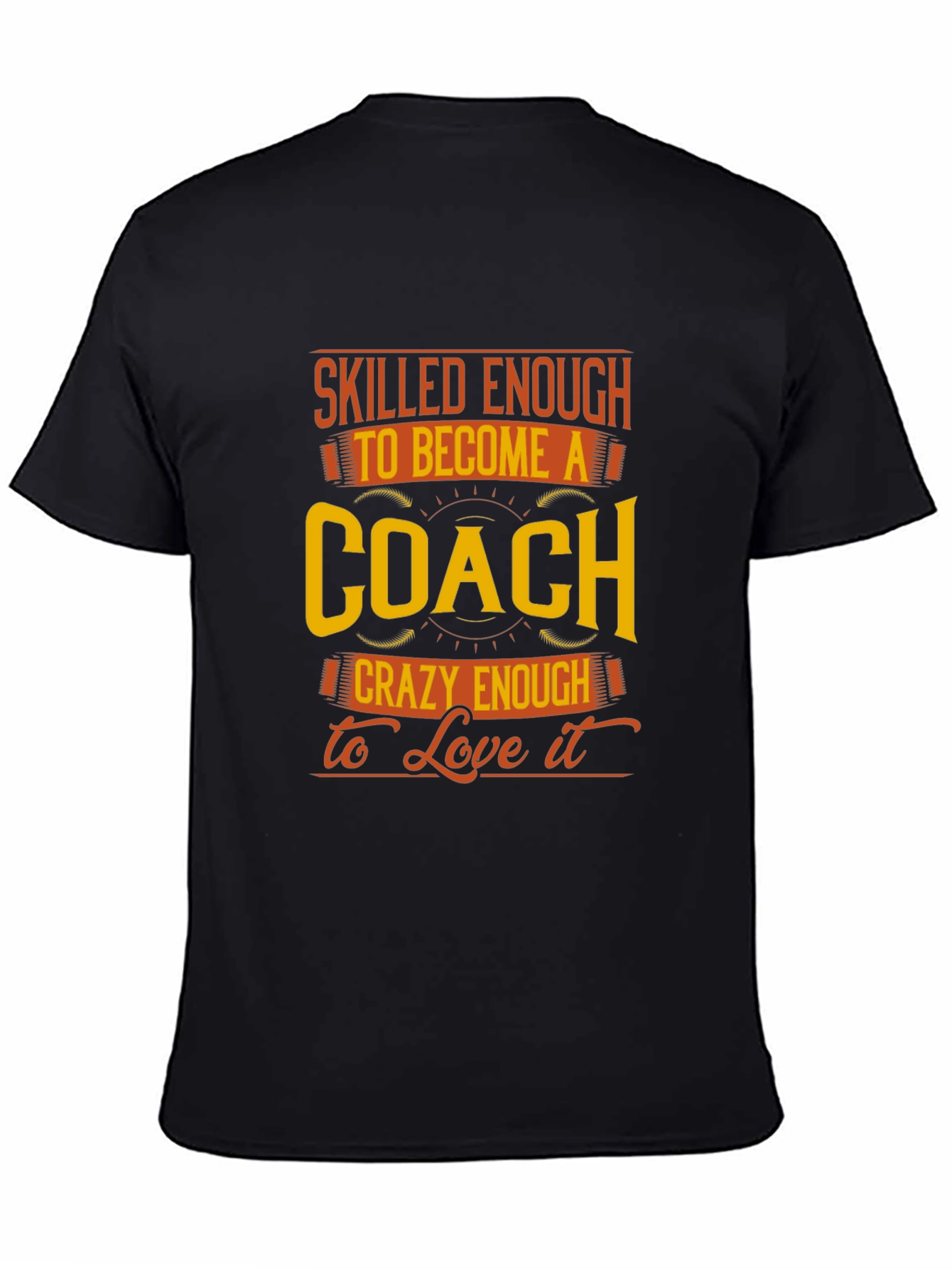 Skilled Enough to be a Coach T-Shirt