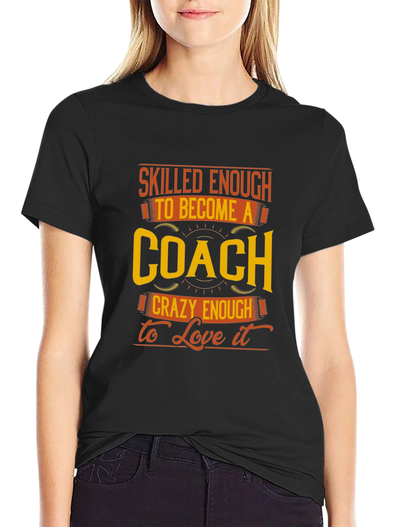 Skilled Enough to be a Coach T-Shirt