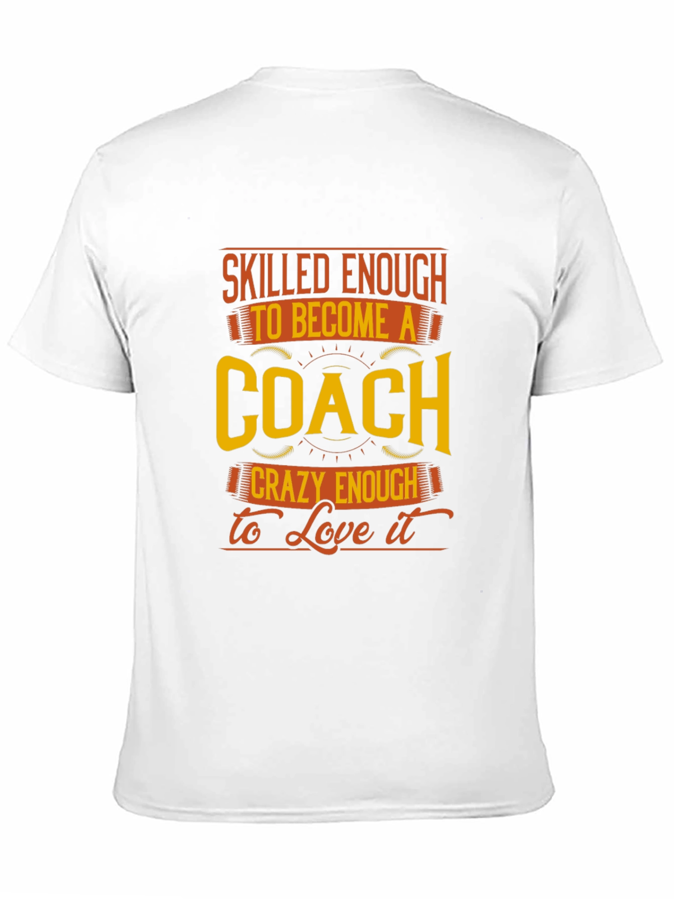 Skilled Enough to be a Coach T-Shirt