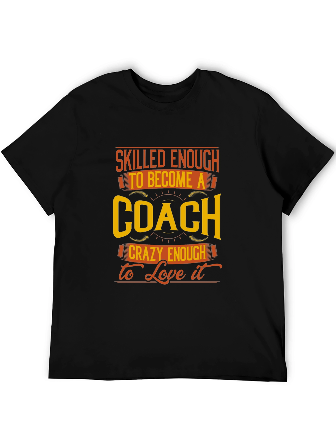 Skilled Enough to be a Coach T-Shirt