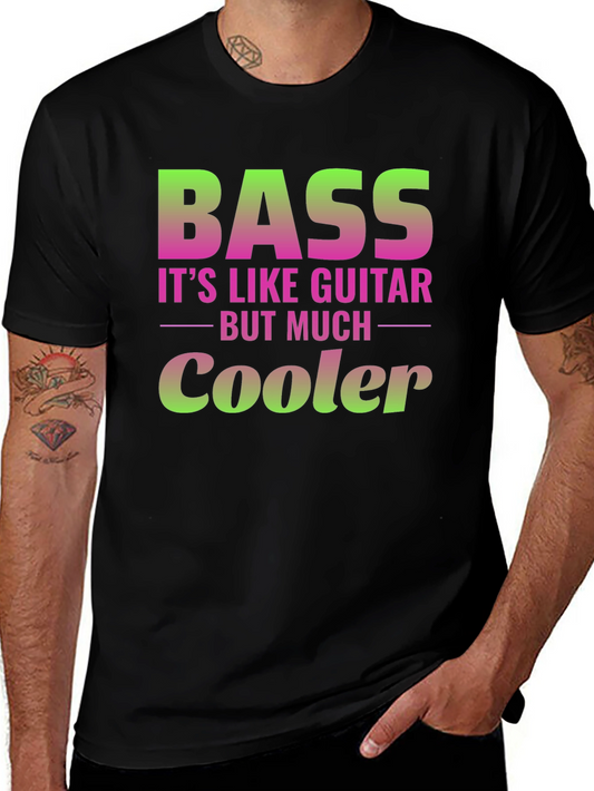 Bass Guitar T-Shirt: Its Like Guitar But Much Cooler!