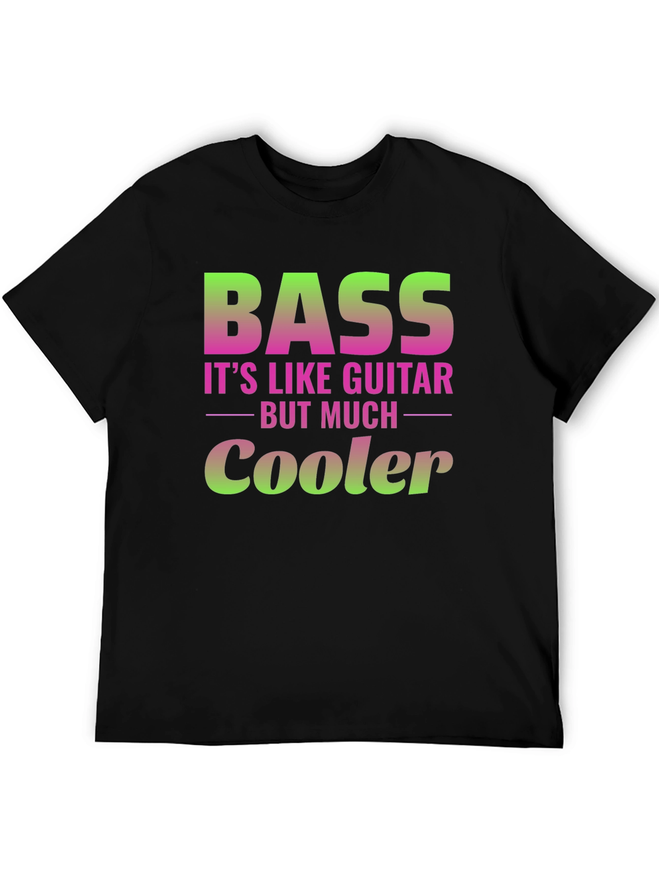 Bass Guitar T-Shirt: Its Like Guitar But Much Cooler!