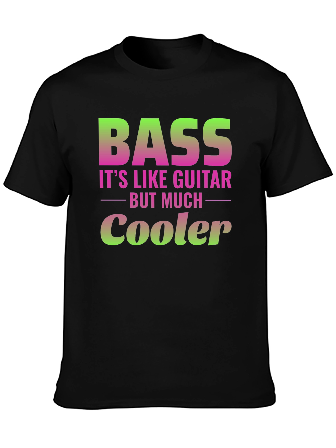 Bass Guitar T-Shirt: Its Like Guitar But Much Cooler!