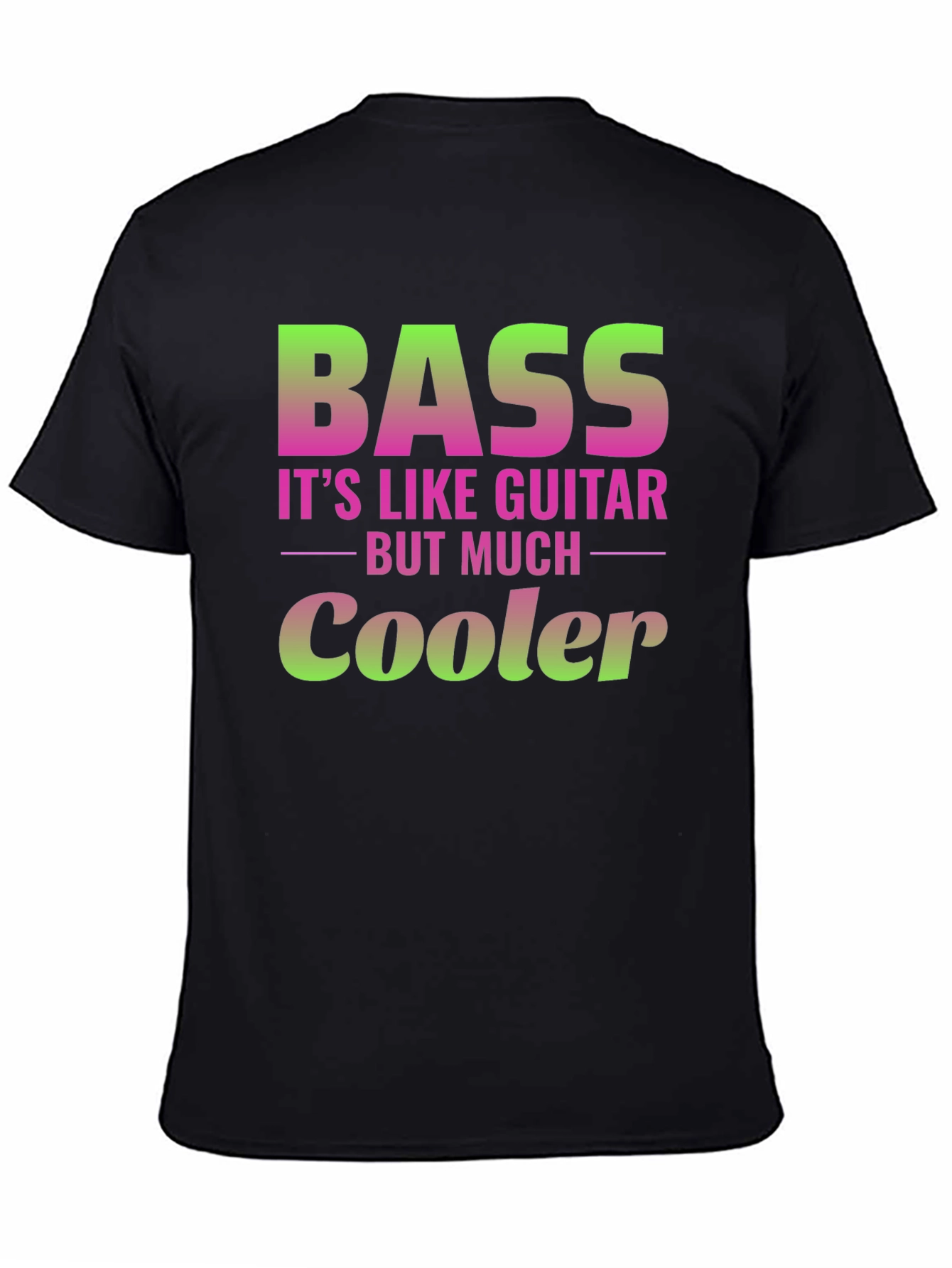 Bass Guitar T-Shirt: Its Like Guitar But Much Cooler!