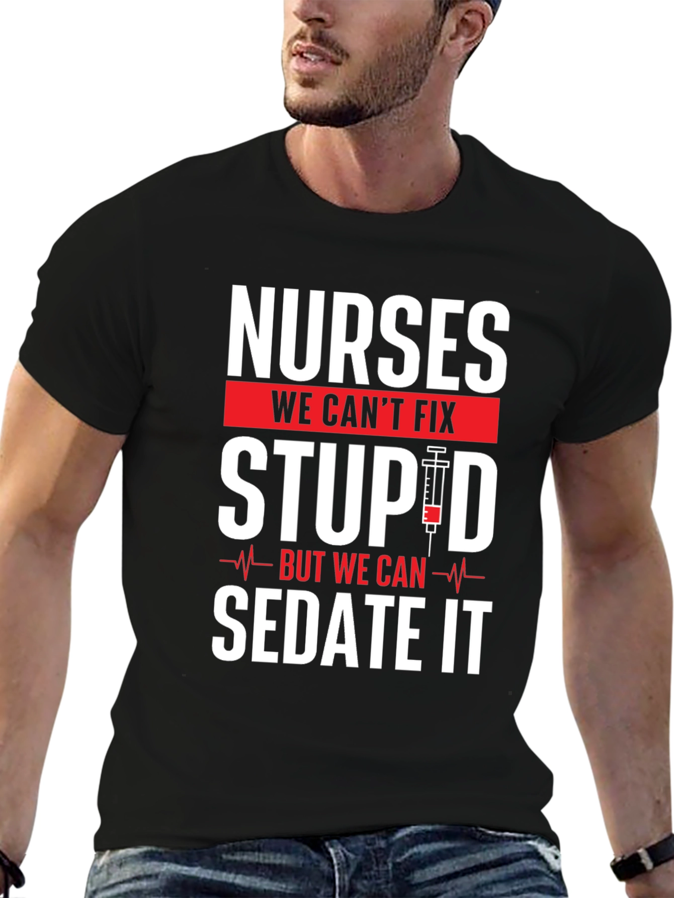 Nurses Cant Fix Stupid T-Shirt - Funny Nurse Apparel