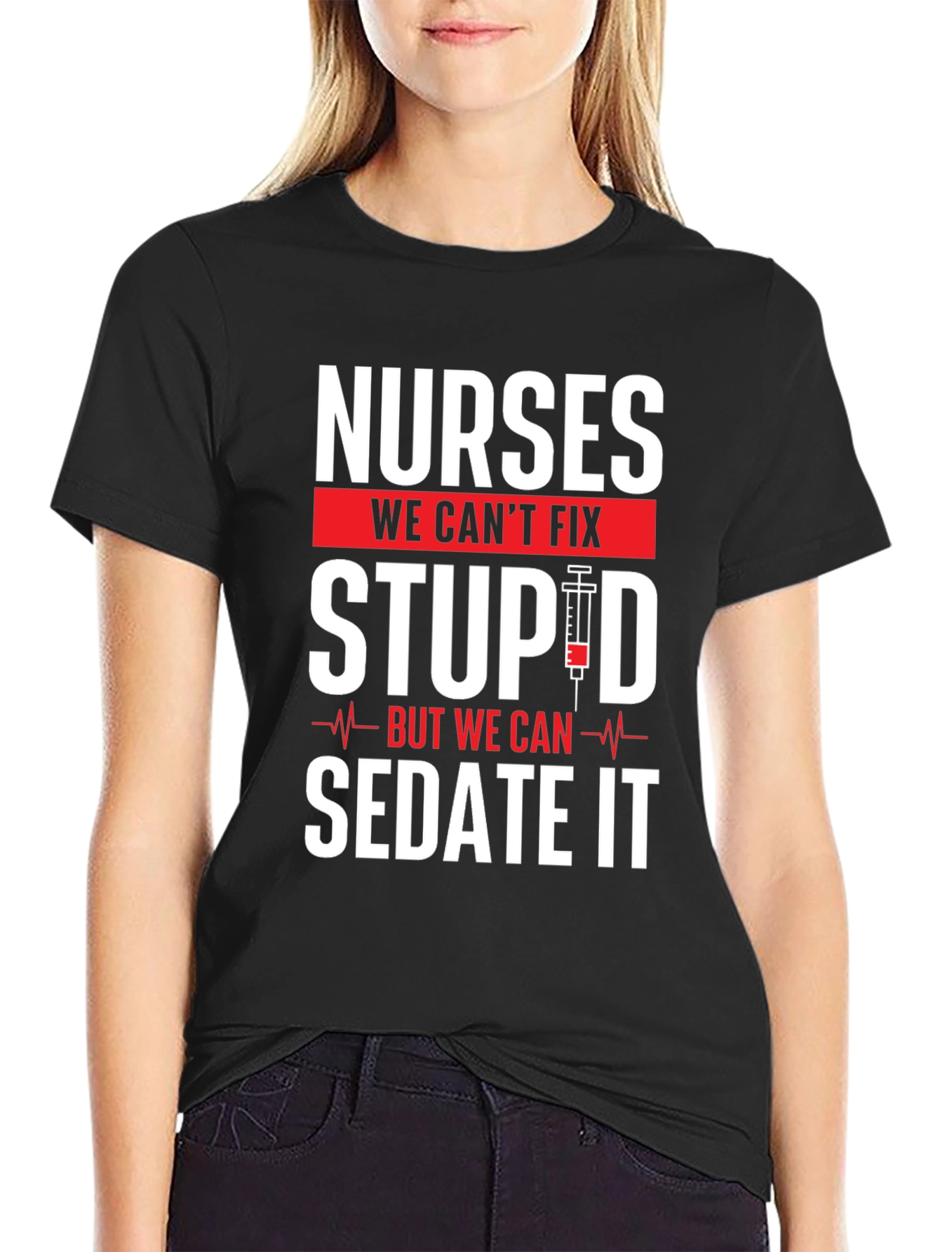 Nurses Cant Fix Stupid T-Shirt - Funny Nurse Apparel
