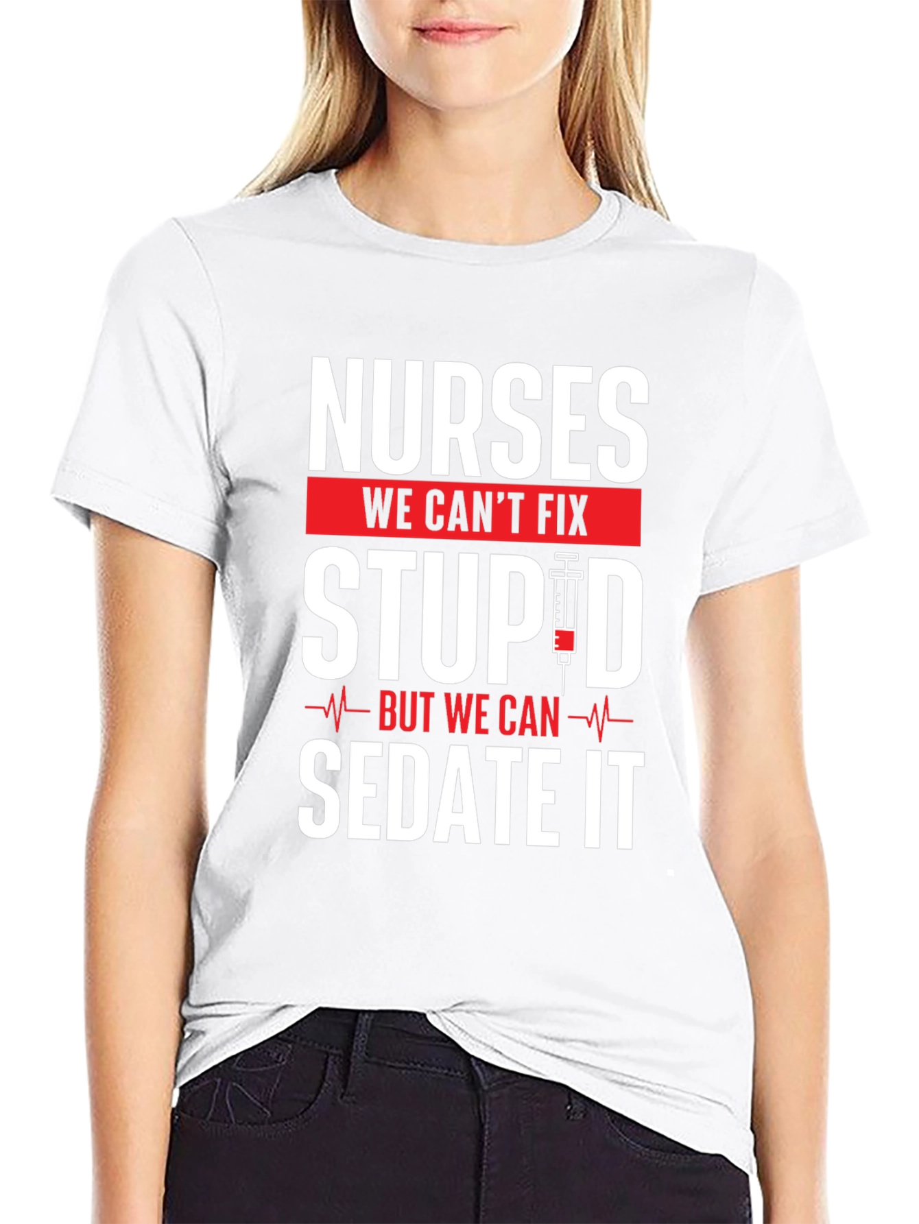 Nurses Cant Fix Stupid T-Shirt - Funny Nurse Apparel