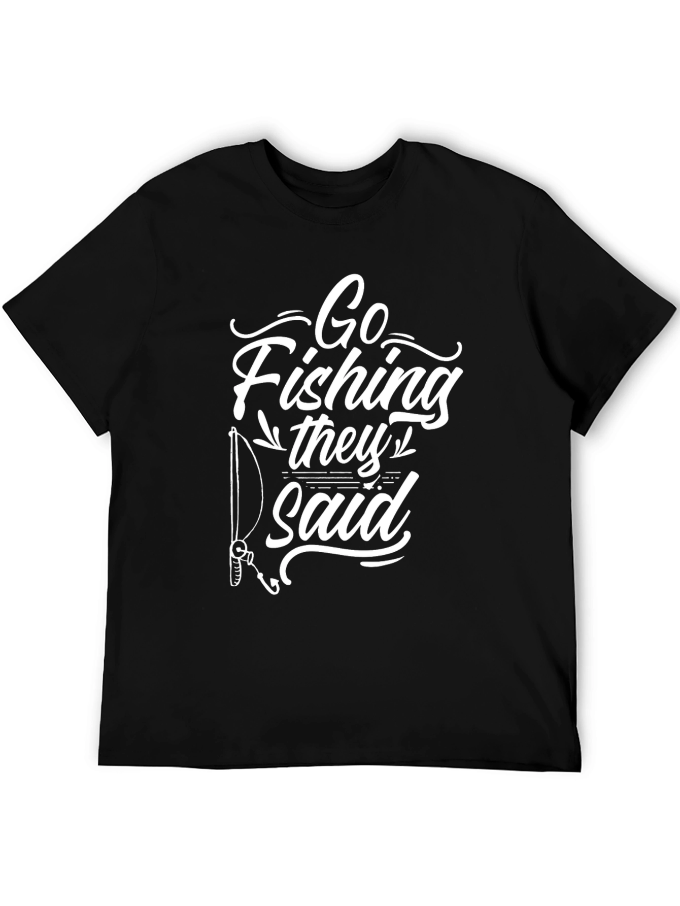 Go Fishing They Said Black Graphic Tee