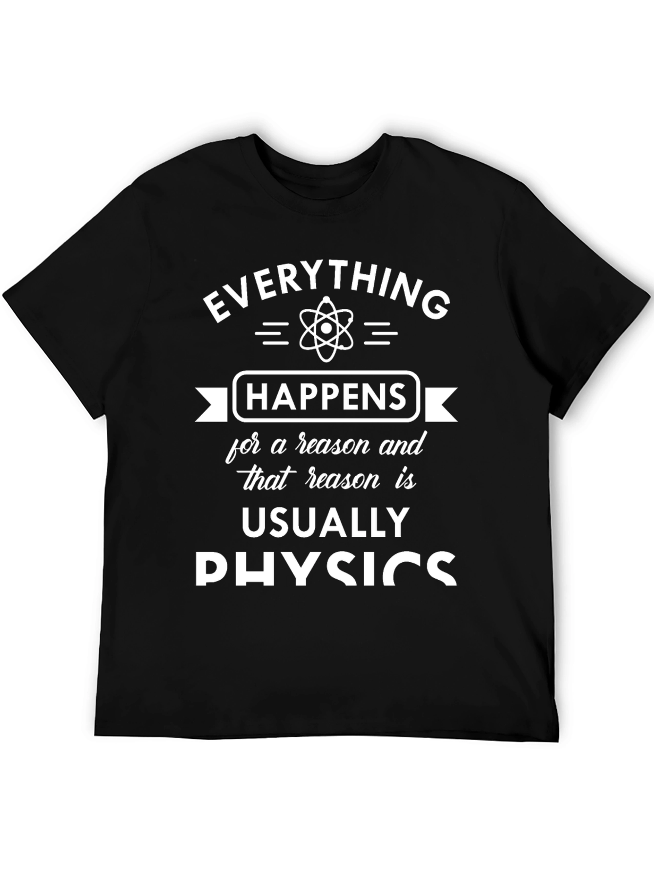 Everything Happens Physics T-Shirt - Science Tee