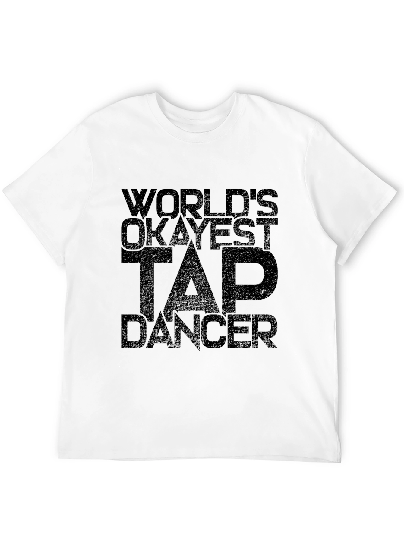 Worlds Okayest Tap Dancer Black T-Shirt