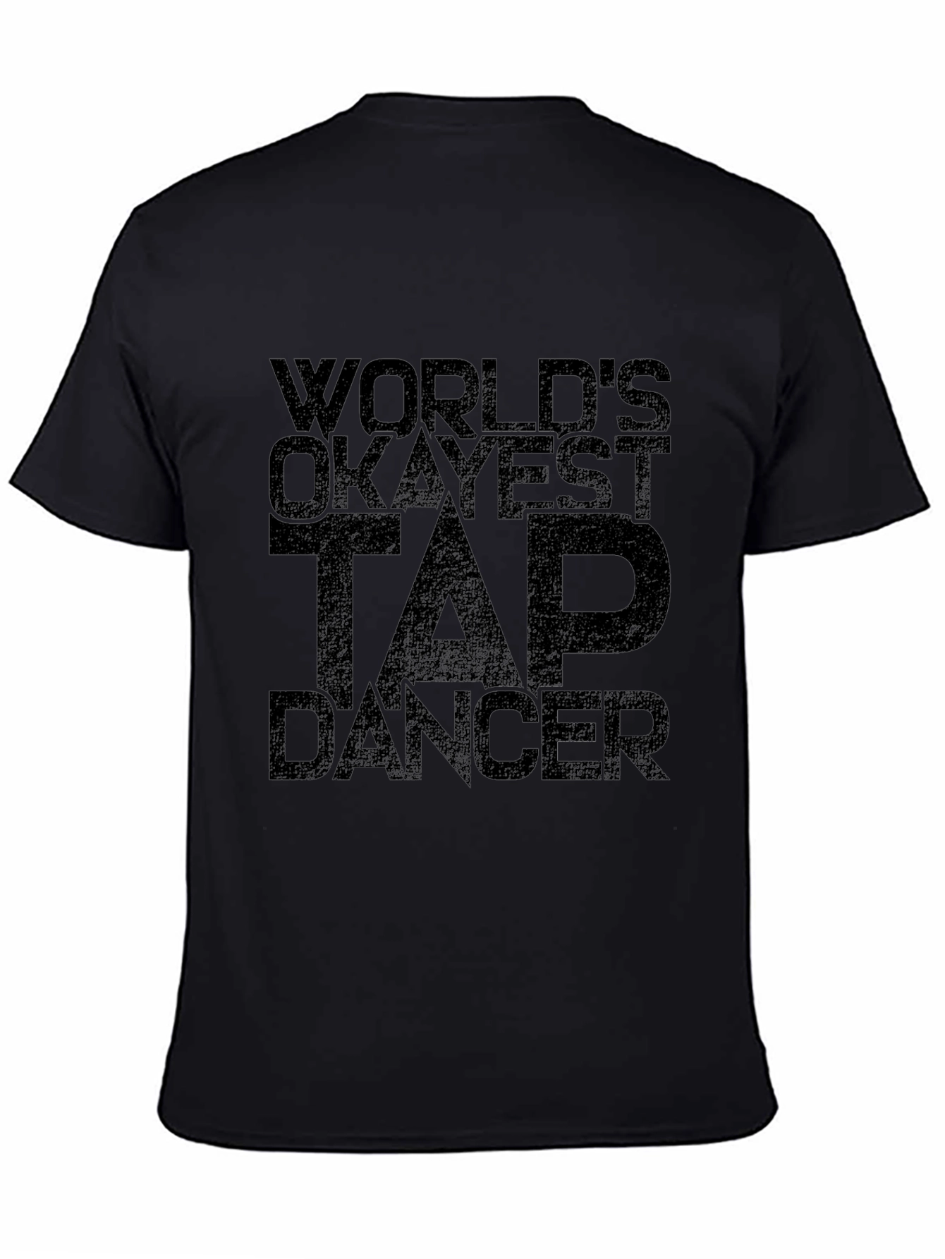 Worlds Okayest Tap Dancer Black T-Shirt