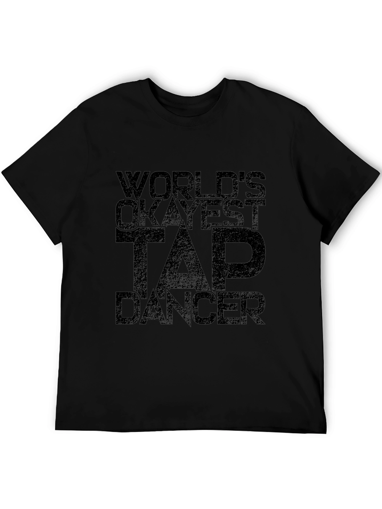 Worlds Okayest Tap Dancer Black T-Shirt