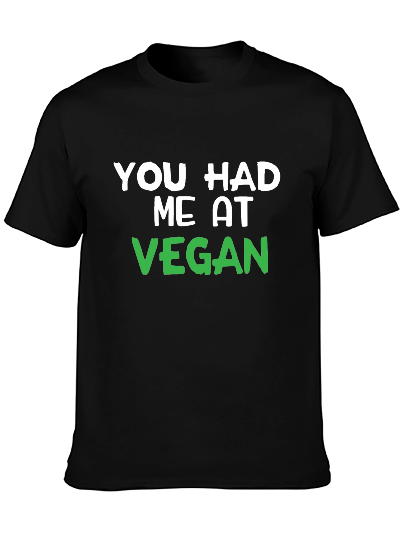 You Had Me At Vegan Black T-Shirt