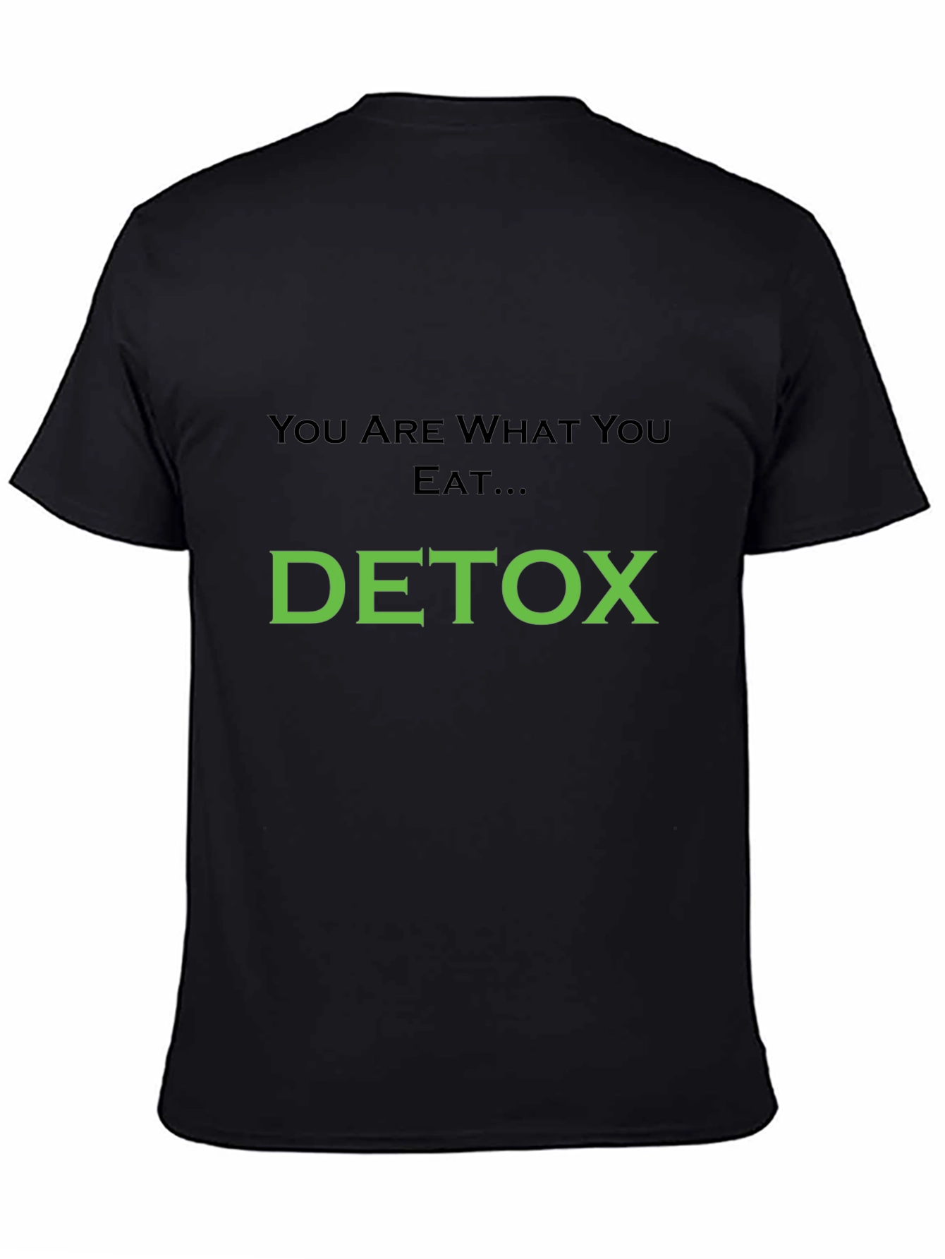 Detox T-Shirt: You Are What You Eat Black Tee
