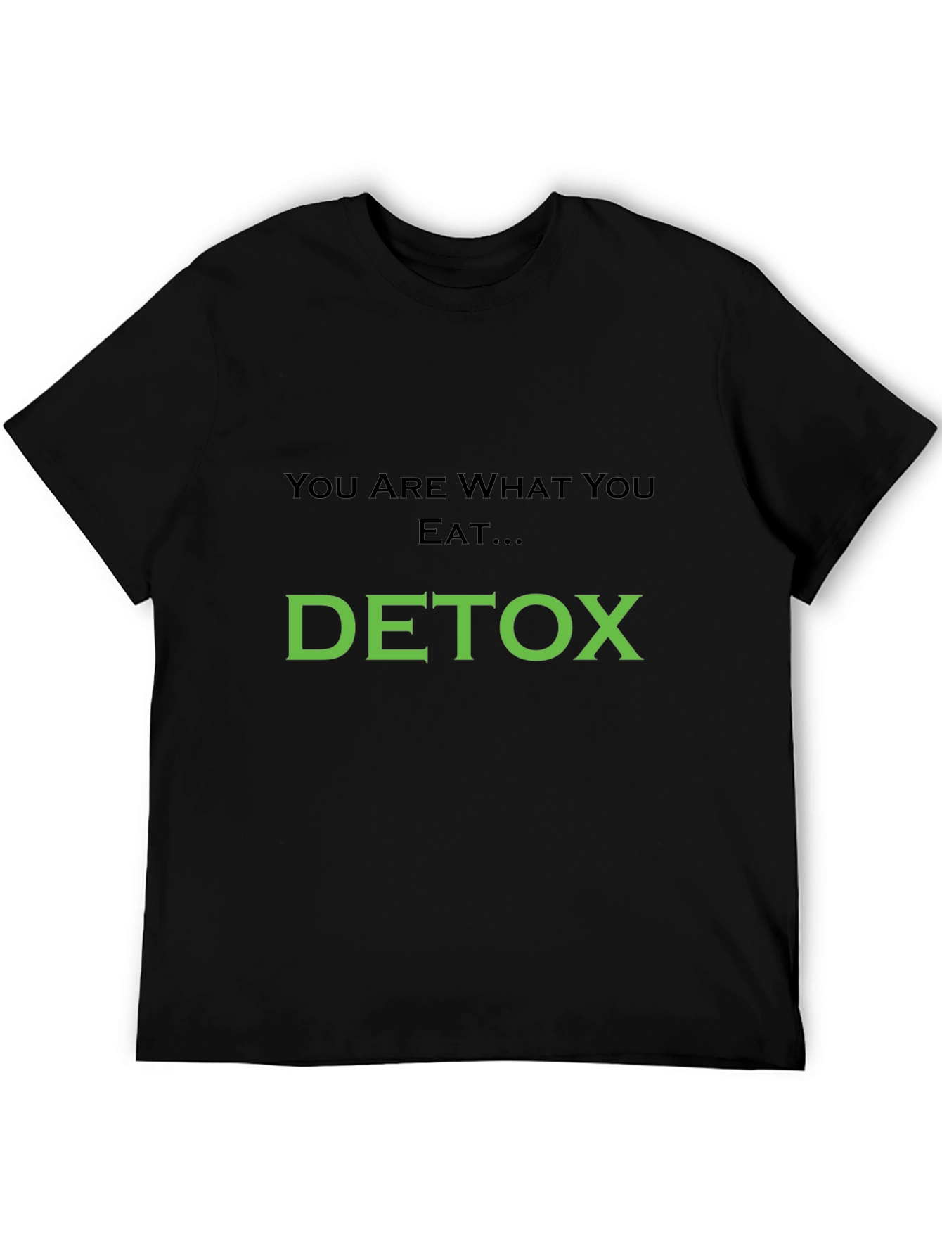 Detox T-Shirt: You Are What You Eat Black Tee