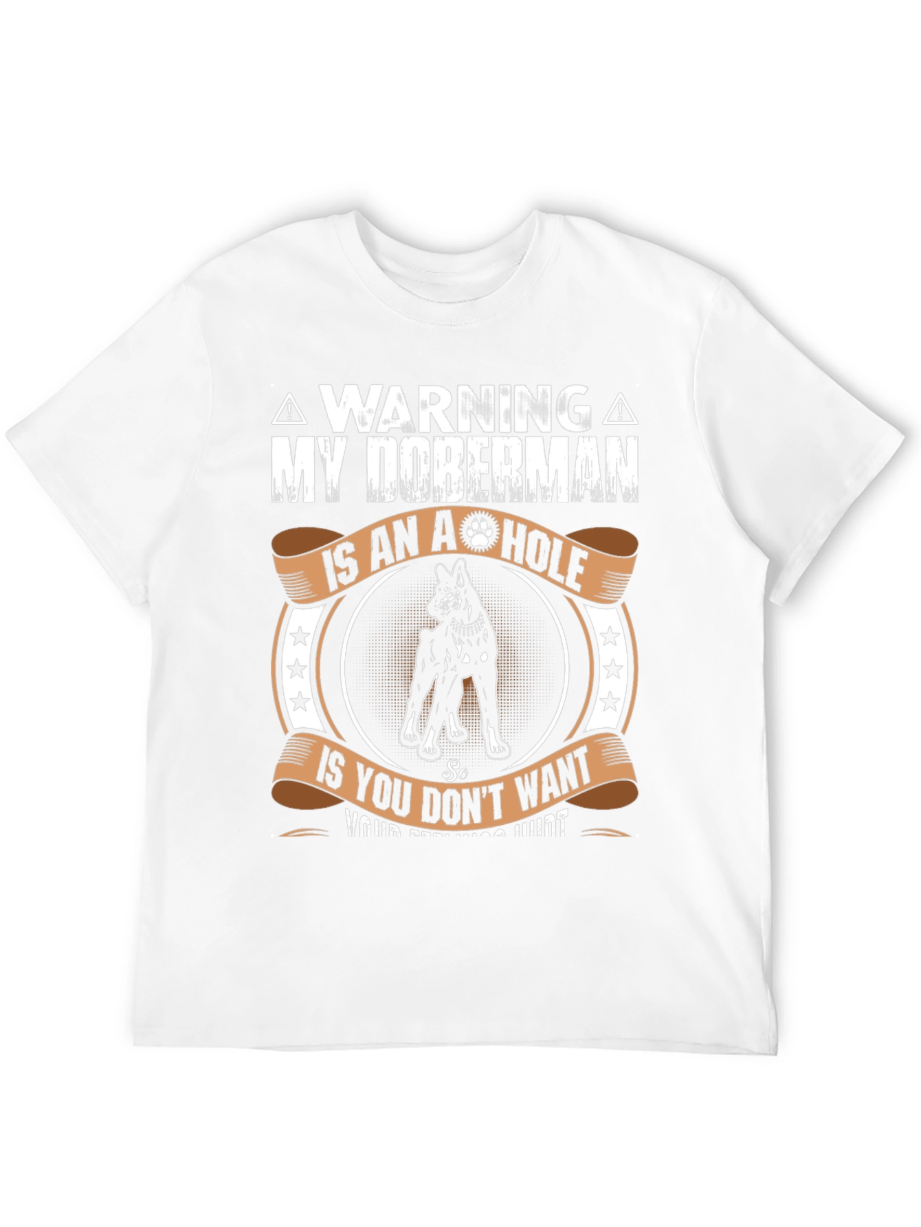 Warning: My Doberman is an A-hole T-Shirt