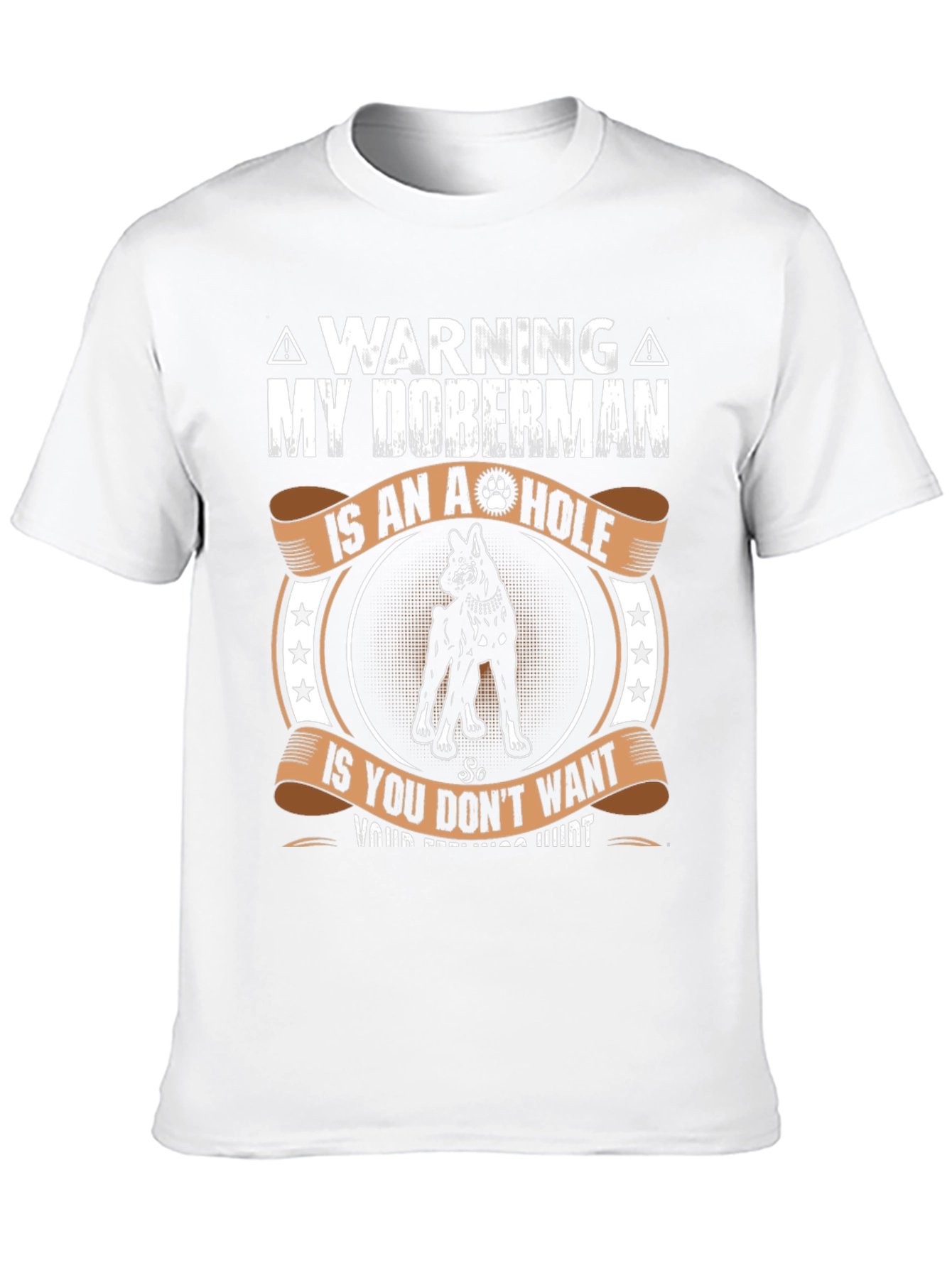 Warning: My Doberman is an A-hole T-Shirt