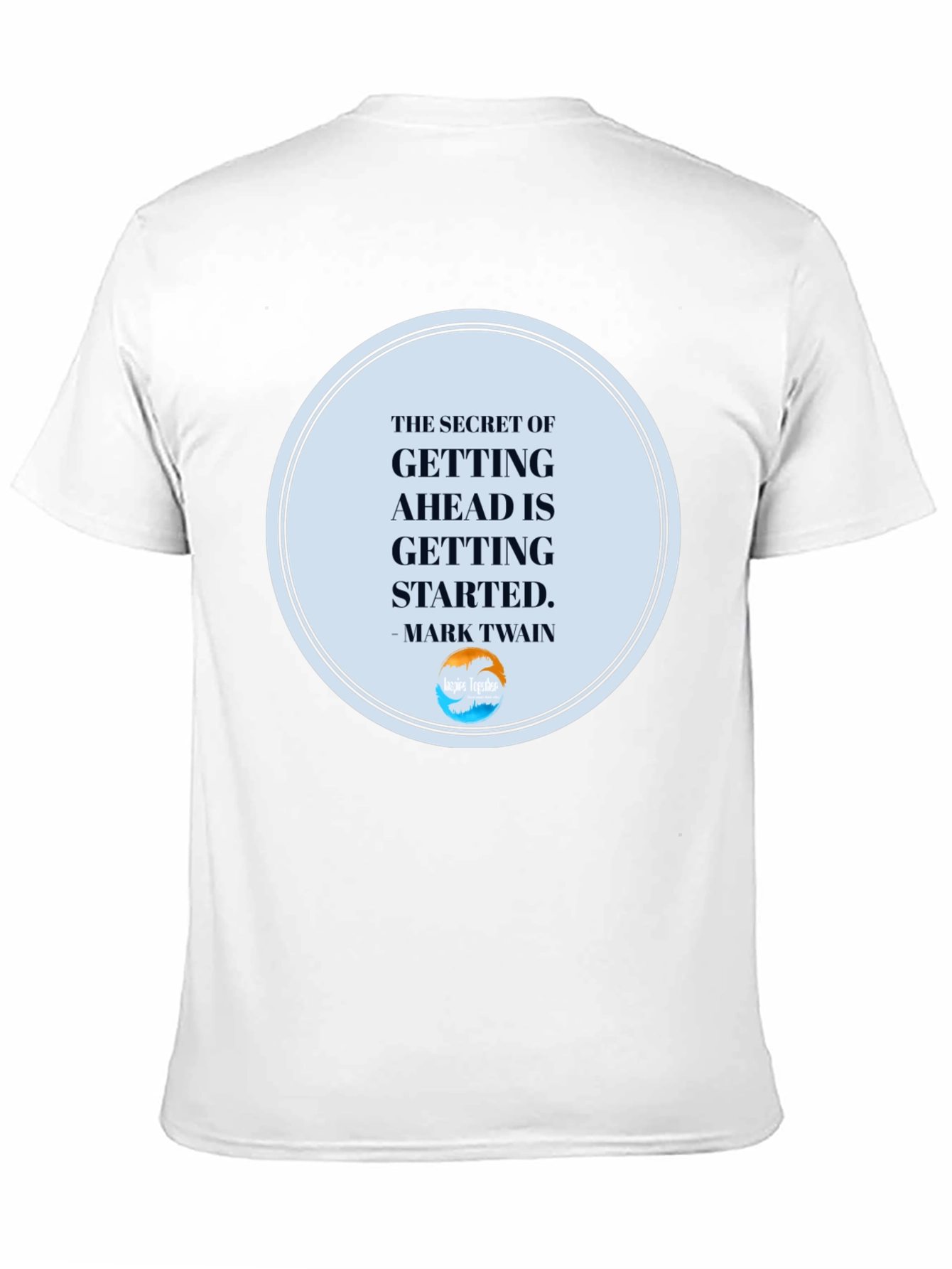 Inspirational T-Shirt: Getting Ahead Quote