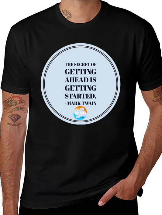 Inspirational T-Shirt: Getting Ahead Quote