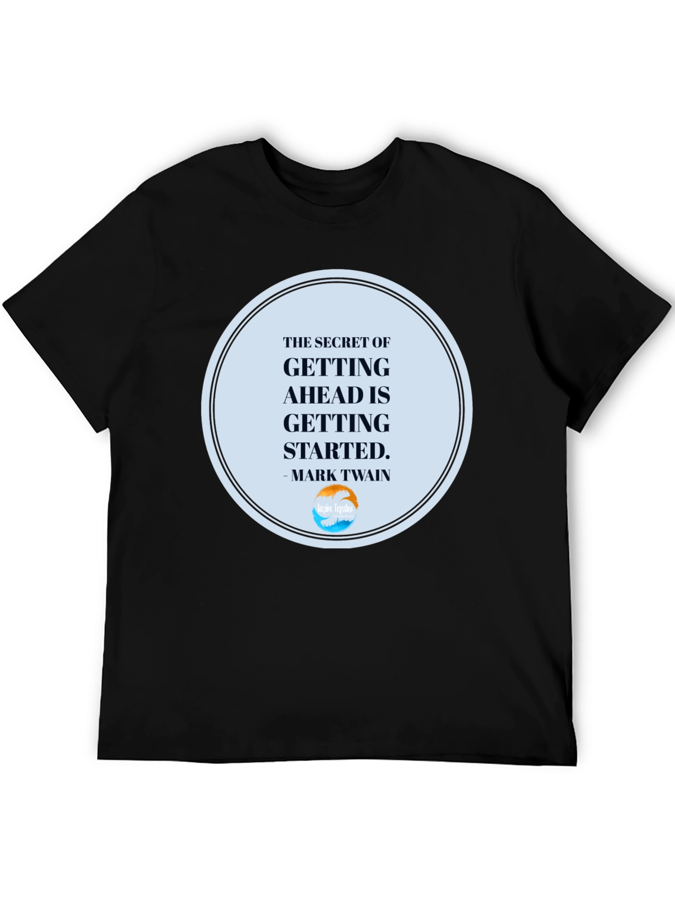 Inspirational T-Shirt: Getting Ahead Quote