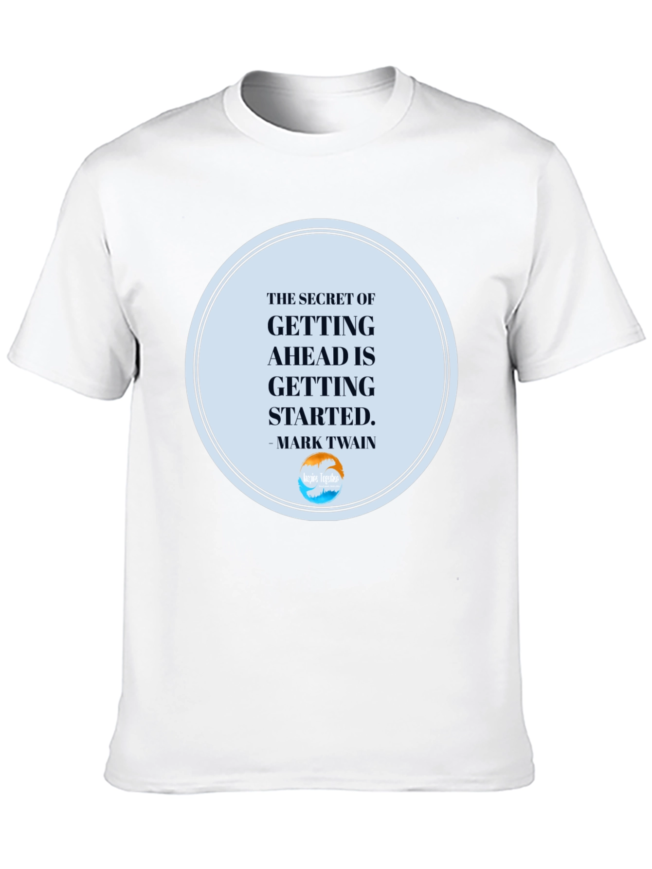Inspirational T-Shirt: Getting Ahead Quote
