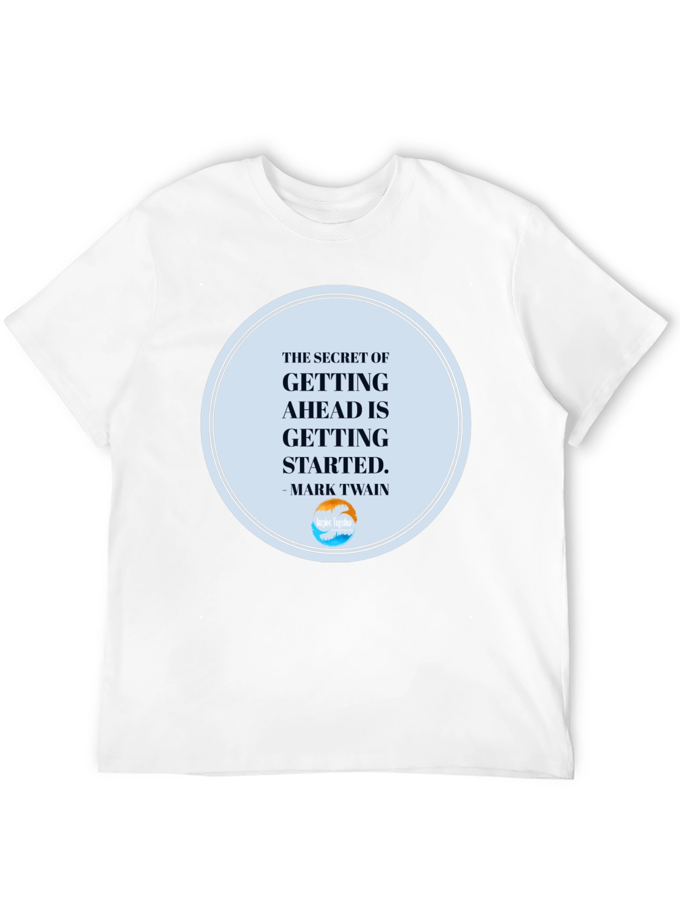 Inspirational T-Shirt: Getting Ahead Quote