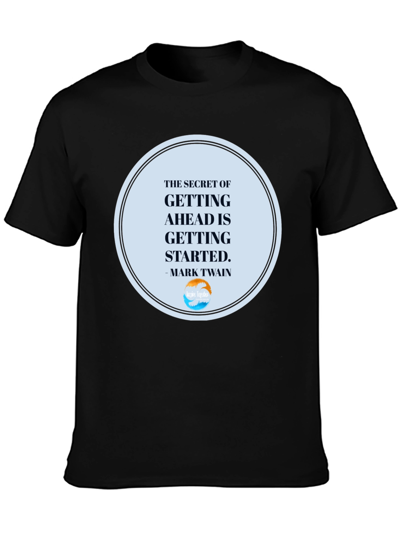 Inspirational T-Shirt: Getting Ahead Quote