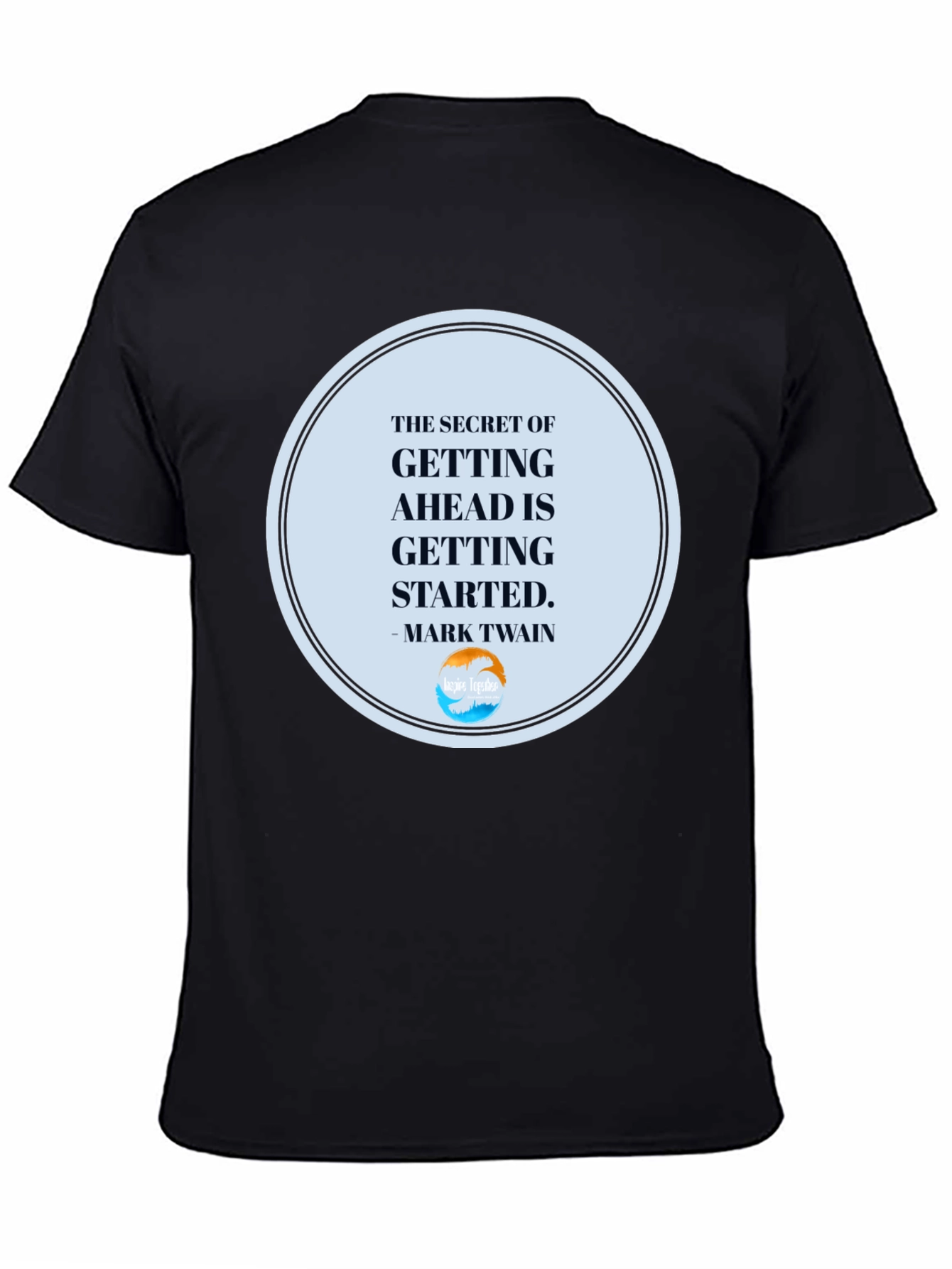 Inspirational T-Shirt: Getting Ahead Quote